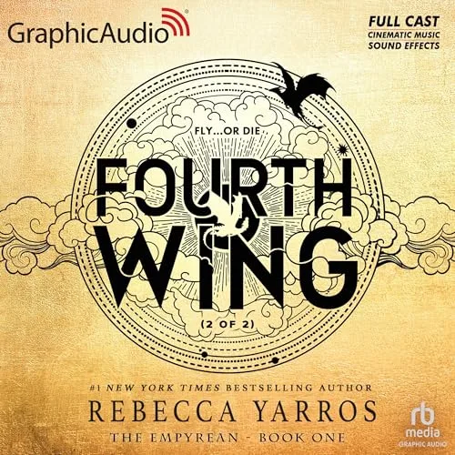 Fourth Wing (Part 2 of 2) (Dramatized Adaptation) By Rebecca Yarros